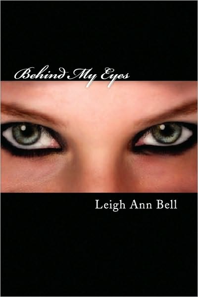 Cover for Leigh Ann Bell · Behind My Eyes (Paperback Book) (2009)