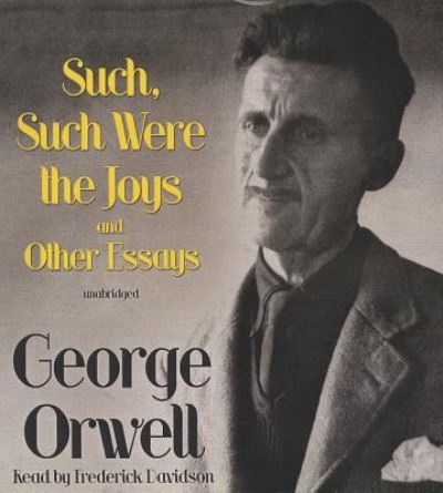 Cover for George Orwell · Such, Such Were the Joys and Other Essays (CD) (2013)