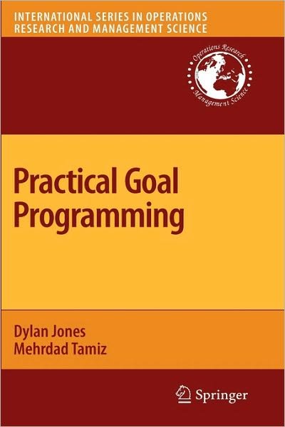 Cover for Dylan Jones · Practical Goal Programming - International Series in Operations Research &amp; Management Science (Hardcover Book) [2010 edition] (2010)