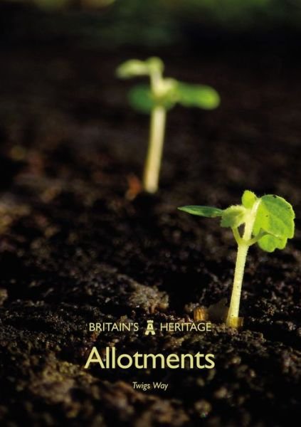 Cover for Twigs Way · Allotments - Britain's Heritage (Paperback Bog) (2017)