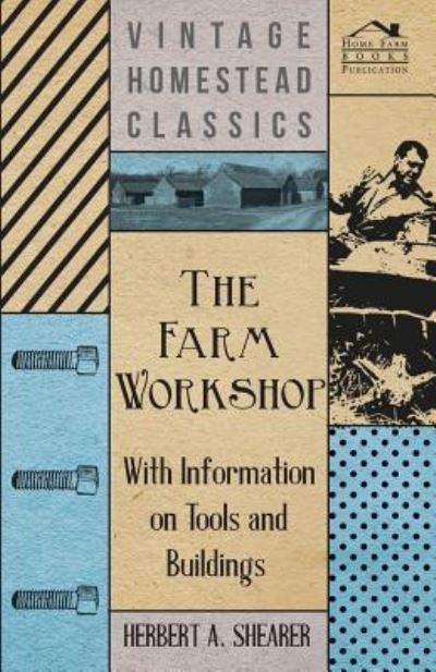 Cover for Herbert a Shearer · The Farm Workshop - with Information on Tools and Buildings (Paperback Book) (2011)