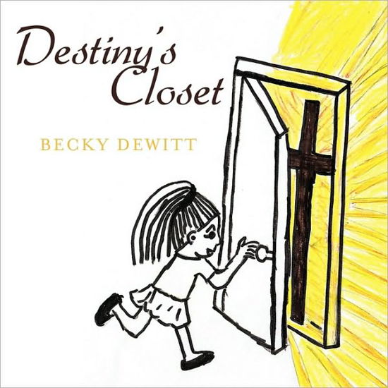 Cover for Becky Dewitt · Destiny's Closet (Paperback Book) (2010)