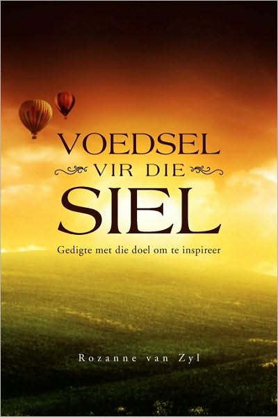 Cover for Rozanne Van Zyl · Voedsel Vir Die Siel: Gedigte Met Die Doel Om Te Inspireer (Paperback Book) [Multilingual edition] (2010)