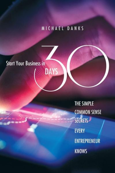 Cover for Michael Danks · Start Your Business in 30 Days (Taschenbuch) (2016)