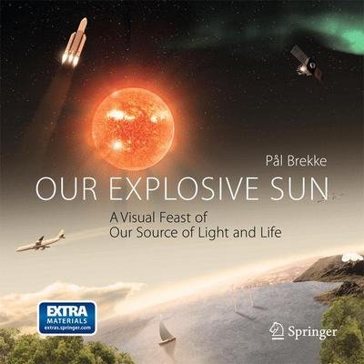 Cover for Pal Brekke · Our Explosive Sun (Book) (2011)