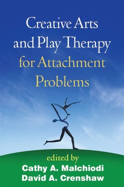 Cover for Cathy a Malchiodi · Creative Arts and Play Therapy for Attachment Problems - Creative Arts and Play Therapy (Taschenbuch) (2015)