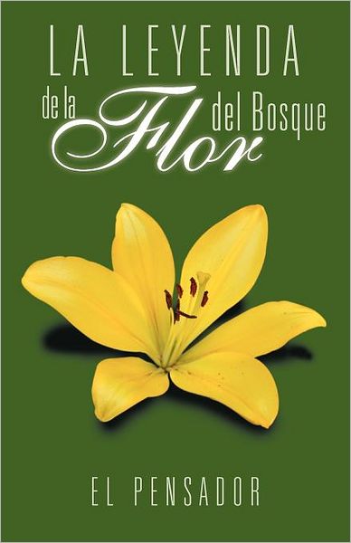 Cover for El Pensador · La Leyenda De La Flor Del Bosque (Paperback Book) [Spanish edition] (2012)