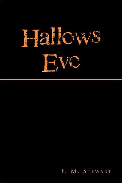 Cover for F M. Stewart · Hallows Eve (Paperback Book) (2011)
