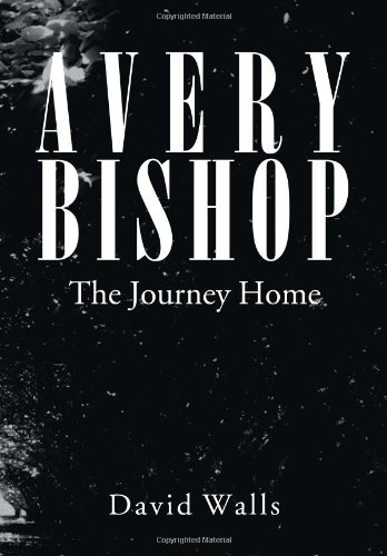 David Walls · Avery Bishop: the Journey Home (Hardcover Book)