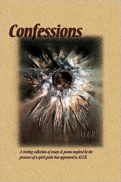 Cover for Alur · Confessions: a Spiritual Journey of Love, Forgiveness, Healing, Self-help and a Tribute to the Paranormal That Inspired Alur (Paperback Book) (2012)