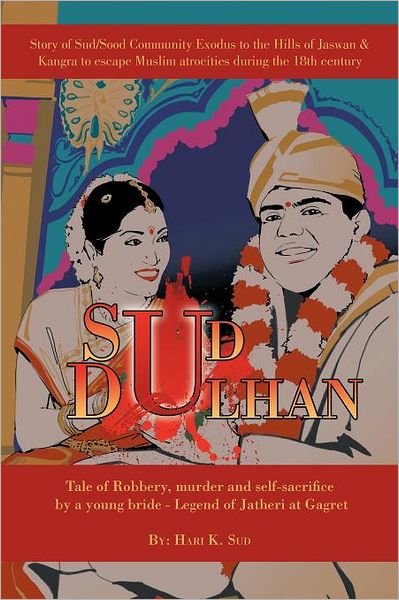 Cover for Hari K Sud · Sud Dulhan: Tale of Robbery, Murder and Self-sacrifice by a Young Bride Legend of Jatheri at Gagret (Paperback Book) (2012)