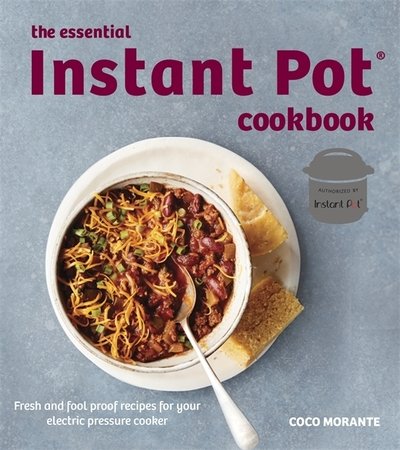 The Essential Instant Pot Cookbook - Coco Morante - Livros - Little, Brown Book Group - 9781472142702 - 12 de julho de 2018