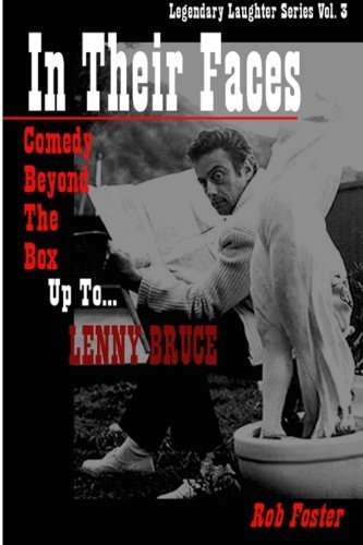 In Their Faces: Comedy Beyond the Box, Up to Lenny Bruce: Legendary Laughter Series - Rob Foster - Bøker - CreateSpace Independent Publishing Platf - 9781480004702 - 30. september 2012