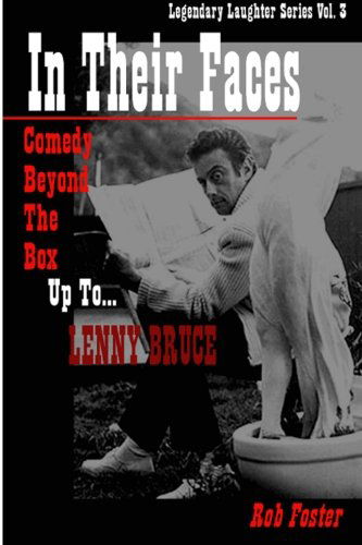 Cover for Rob Foster · In Their Faces: Comedy Beyond the Box, Up to Lenny Bruce: Legendary Laughter Series (Taschenbuch) (2012)