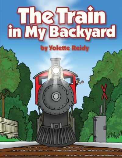 Cover for Yolette Reidy · The Train in My Backyard (Paperback Book) (2018)