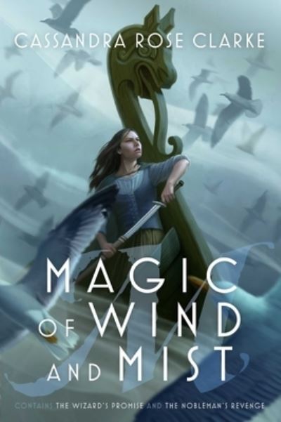 Cover for Cassandra Rose Clarke · Magic of Wind and Mist: The Wizard's Promise; The Nobleman's Revenge (Paperback Book) (2017)