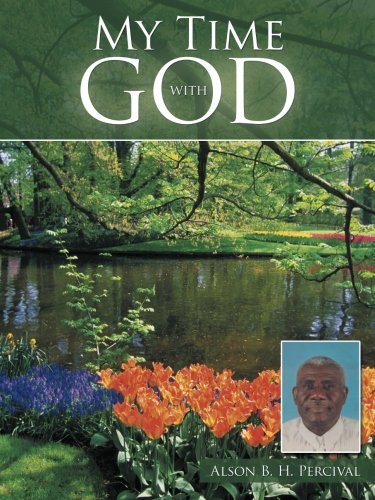 My Time with God - Alson B. H. Percival - Bücher - AuthorHouse - 9781481713702 - 14. Februar 2013