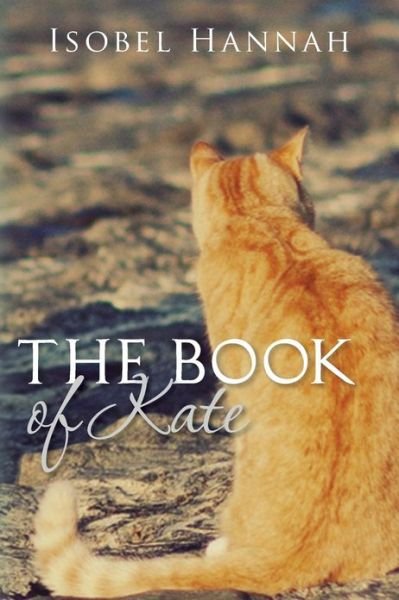 Cover for Isobel Hannah · The Book of Kate (Paperback Book) (2013)