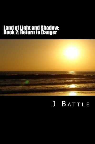 Cover for Mr J Battle · Land of Light and Shadow: Book 2: Return to Danger (Paperback Bog) (2013)