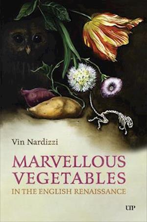 Cover for Vin Nardizzi · Marvellous Vegetables in the English Renaissance (Hardcover Book) (2025)