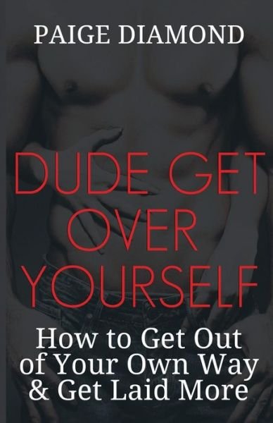 Cover for Paige Diamond · Dude, Get Over Yourself (Paperback Book) (2013)