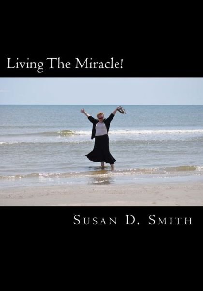 Cover for Susan D Smith · Living the Miracle! (Paperback Bog) (2013)