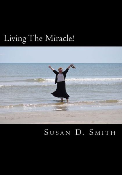 Cover for Susan D Smith · Living the Miracle! (Paperback Book) (2013)