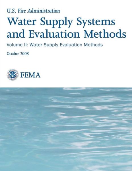 Cover for U S Department of Homeland Security · Water Supply Systems and Evaluation Methods: Volume Ii: Water Supply Evaluation Methods (Paperback Book) (2013)