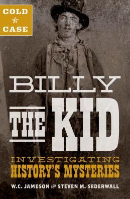 Cover for W.C. Jameson · Cold Case: Billy the Kid: Investigating History's Mysteries (Inbunden Bok) [New edition] (2018)