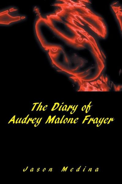 Cover for Jason Medina · The Diary of Audrey Malone Frayer (Pocketbok) (2014)