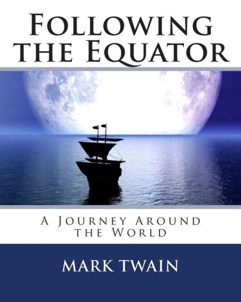 Cover for Mark Twain · Following the Equator: a Journey Around the World (Paperback Book) (2013)