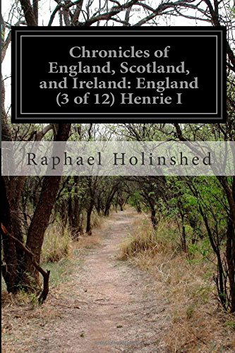 Cover for Raphael Holinshed · Chronicles of England, Scotland, and Ireland: England (3 of 12) Henrie I (Paperback Book) (2014)