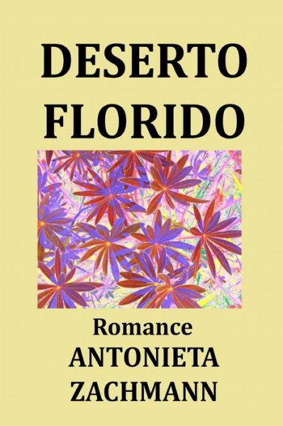 Cover for Antonieta Zachmann · Deserto Florido (Paperback Book) (2014)