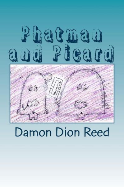 Cover for Damon Dion Reed · Phatman and Picard: Unloading Thoughts? (Paperback Book) (2015)