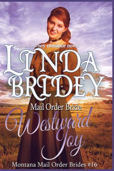 Cover for Linda Bridey · Mail Order Bride - Westward Joy: a Clean Historical Cowboy Romance Novel (Paperback Book) (2015)