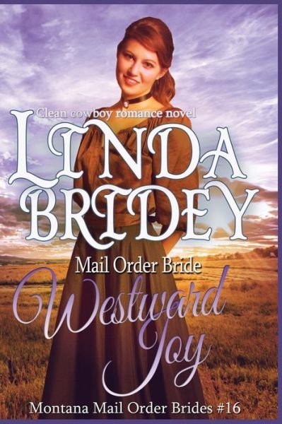 Cover for Linda Bridey · Mail Order Bride - Westward Joy: a Clean Historical Cowboy Romance Novel (Paperback Bog) (2015)