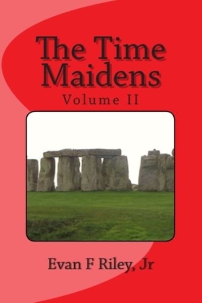 Cover for Evan F Riley Jr · The Time Maidens Volume II (Paperback Book) (2014)