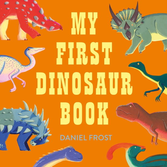 Cover for Daniel Frost · My First Dinosaur Book (Hardcover Book) (2025)