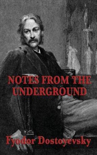 Cover for Fyodor Dostoyevsky · Notes from the Underground (Hardcover bog) (2018)