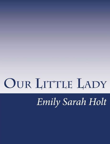 Cover for Emily Sarah Holt · Our Little Lady (Paperback Bog) (2015)