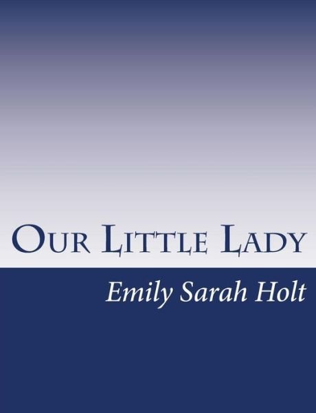 Cover for Emily Sarah Holt · Our Little Lady (Paperback Book) (2015)