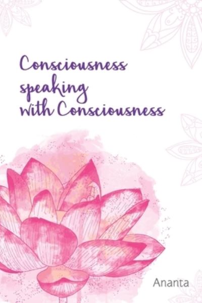 Cover for Ananta Garg · Consciousness Speaking With Consciousness (Paperback Book) (2017)