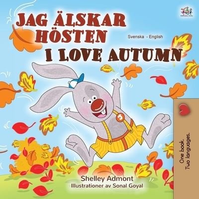 I Love Autumn (Swedish English Bilingual Book for Children) - Shelley Admont - Kirjat - Kidkiddos Books Ltd. - 9781525925702 - tiistai 21. huhtikuuta 2020