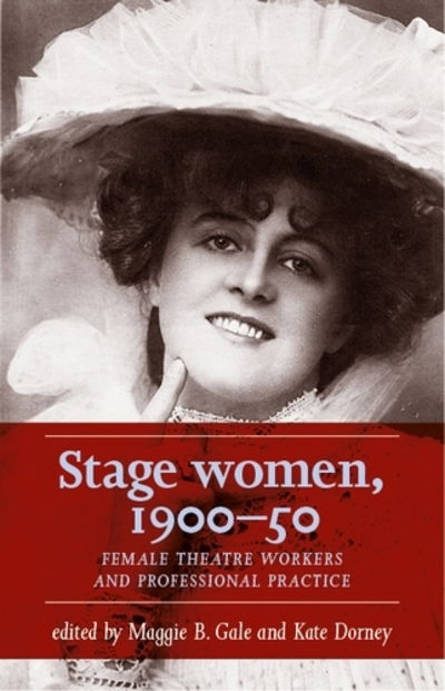 Cover for Maggie B Gale · Stage Women, 1900–50: Female Theatre Workers and Professional Practice - Women, Theatre and Performance (Hardcover Book) (2019)