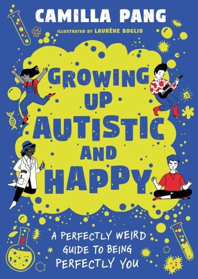 Cover for Camilla Pang · A Perfectly Weird Guide to Being Perfectly You: Growing Up Autistic and Happy (Paperback Bog) (2023)