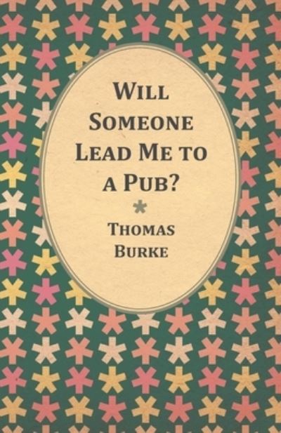 Cover for Thomas Burke · Will Someone Lead Me to a Pub? (Paperback Book) (2017)