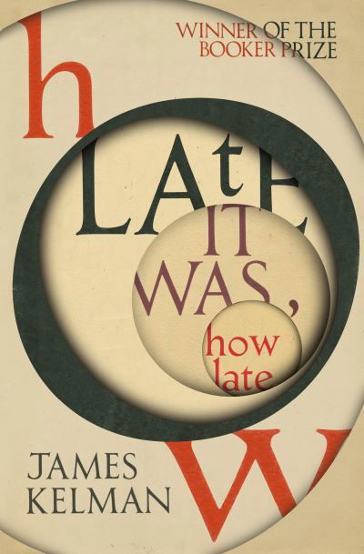 Cover for James Kelman · How Late It Was How Late: The classic BOOKER PRIZE winning novel (Pocketbok) (2019)
