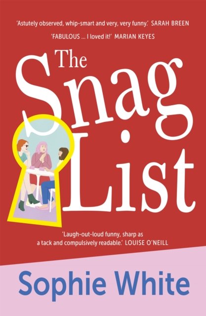 Cover for Sophie White · The Snag List: A smart and laugh-out-loud funny novel about female friendship (Paperback Book) (2022)