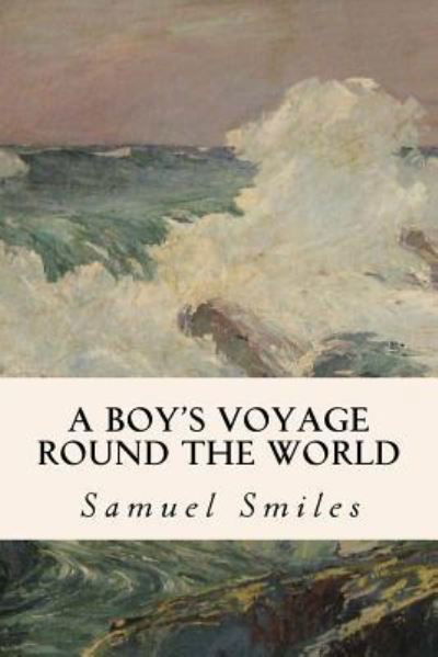 Cover for Samuel Smiles · A Boy's Voyage Round the World (Paperback Book) (2016)