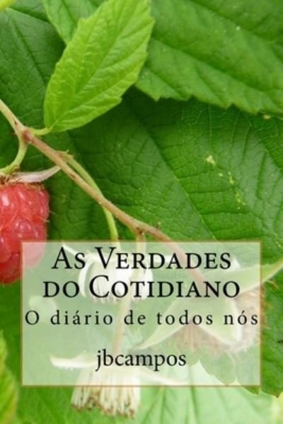 Cover for Jb Jbcampos Campos Campos · As Verdades do Cotidiano: O diário de todos nós (Bok) [Portuguese edition] (2016)